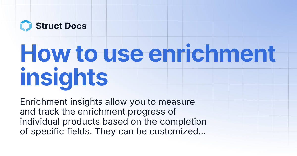 How to use enrichment insights | Struct Docs
