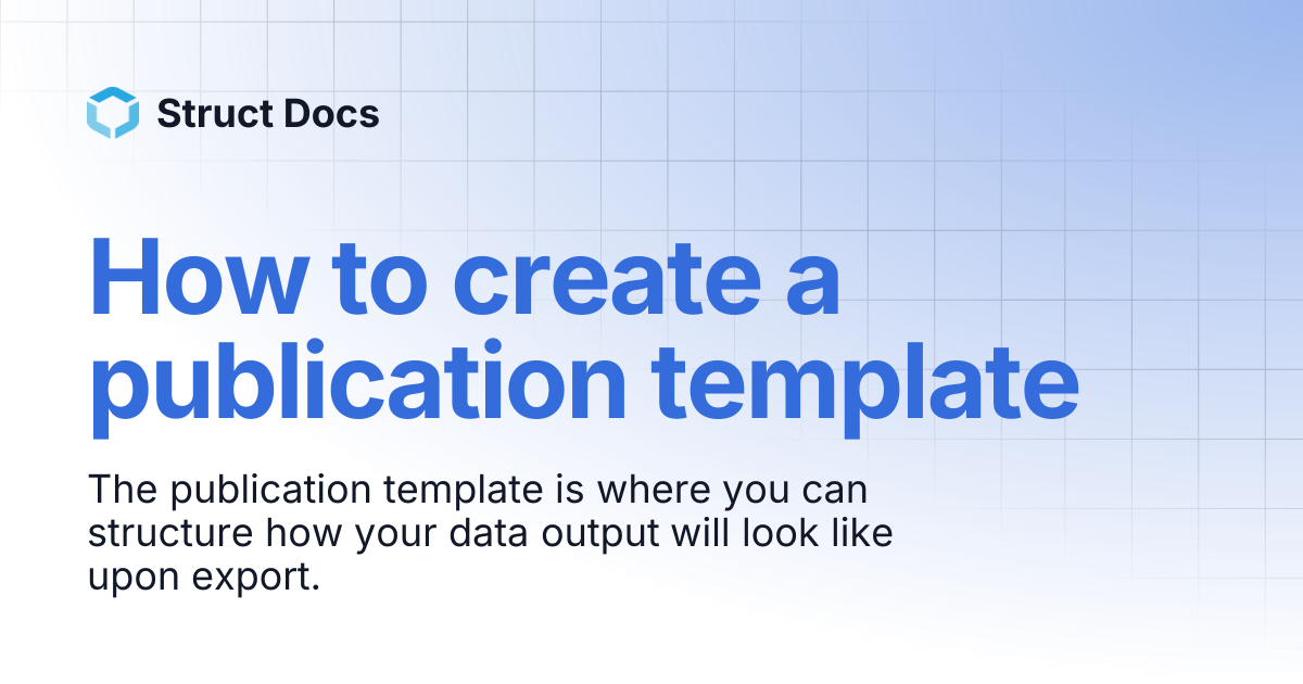 How to create a publication template | Struct Docs