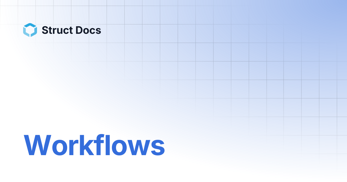 Workflows | Struct Docs