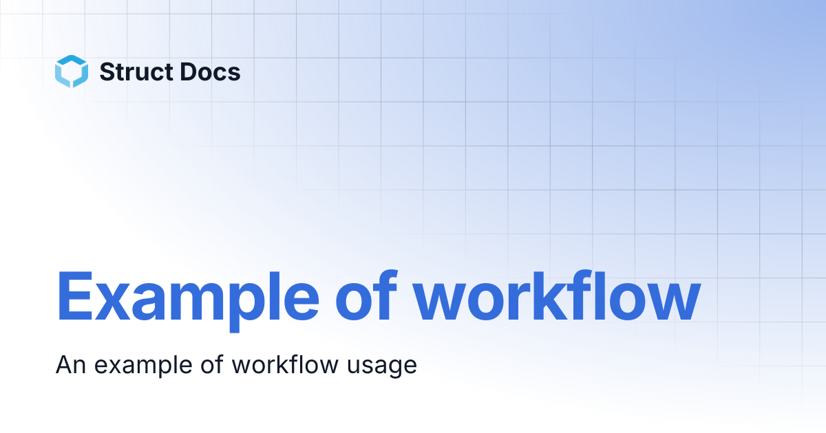 Example of workflow | Struct Docs