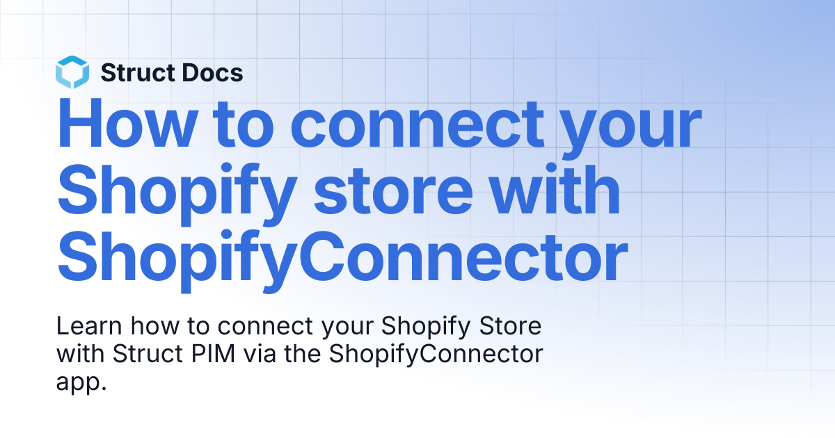 How to connect your Shopify store with ShopifyConnector | Struct Docs