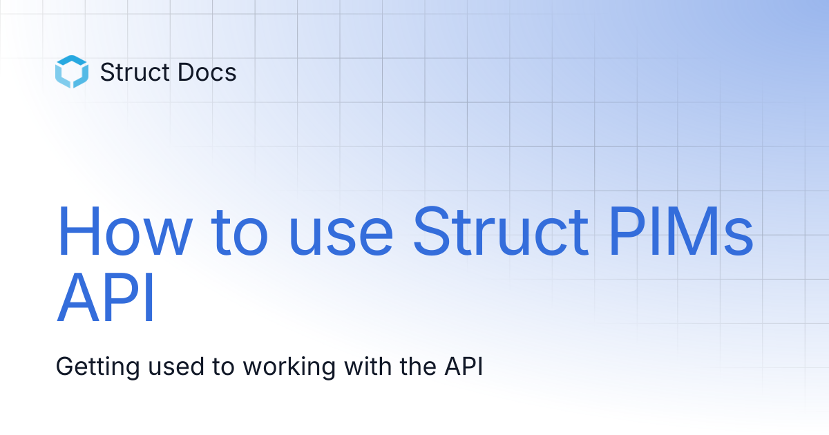 How to use Struct PIMs API | Struct Docs