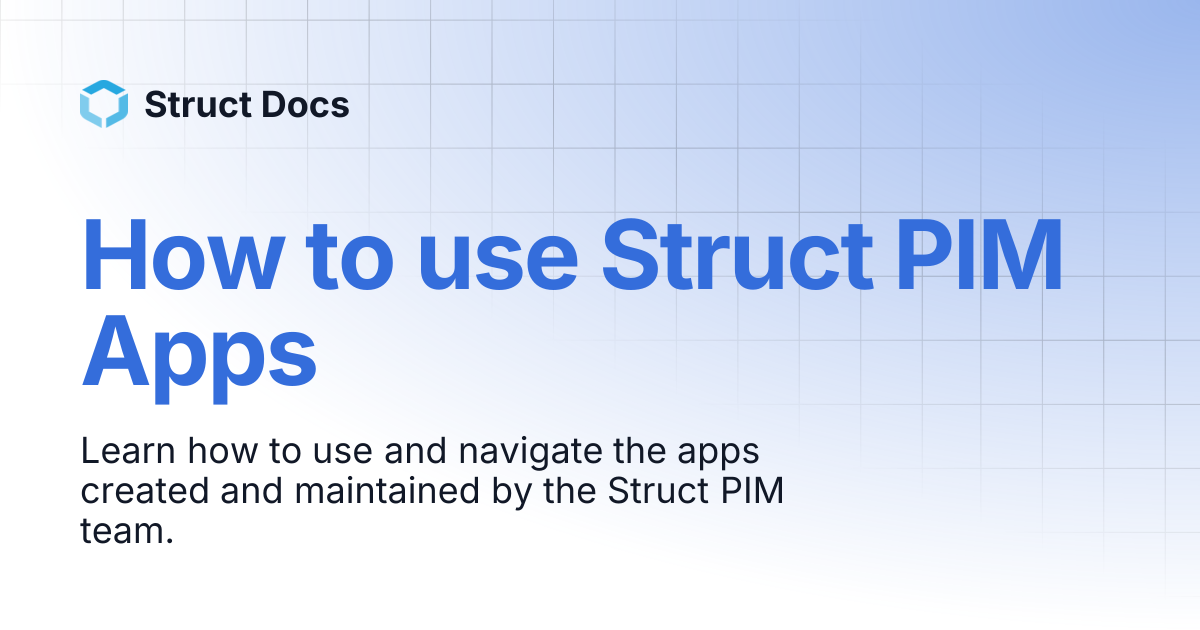 How to use Struct PIM Apps | Struct Docs