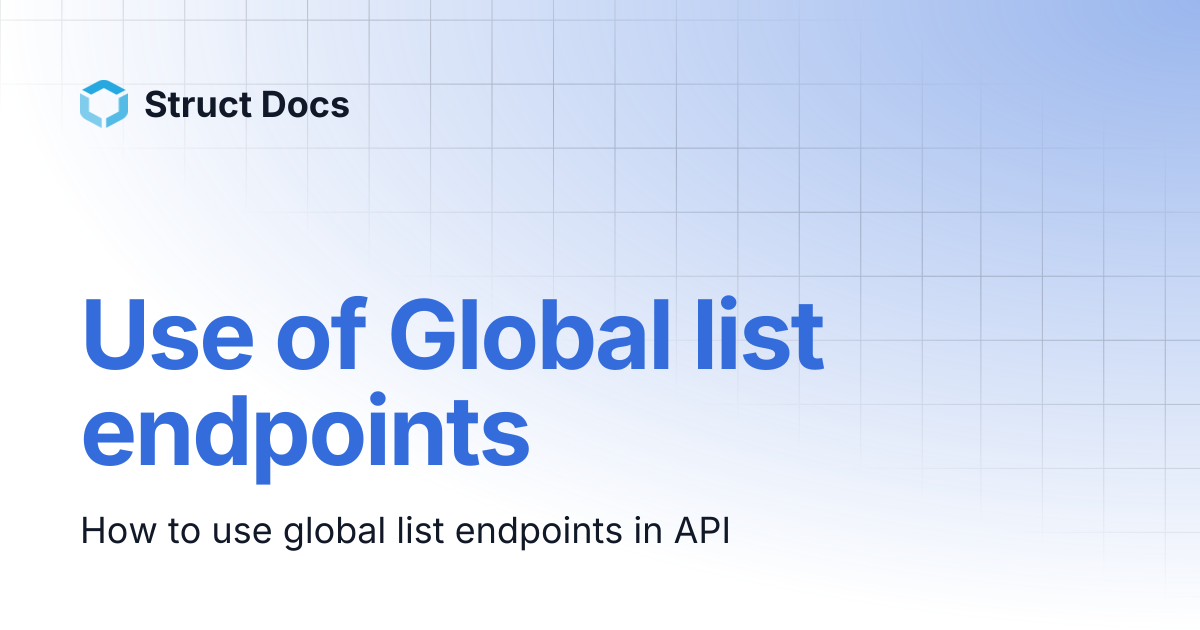 Use of Global list endpoints | Struct Docs