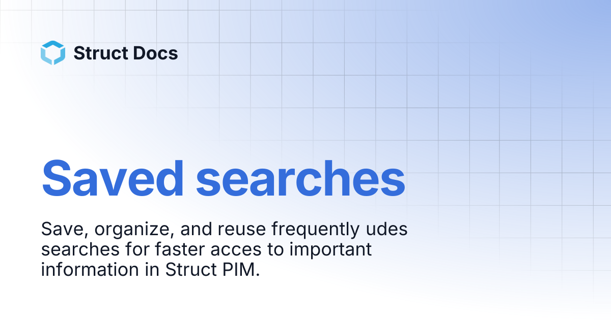 Saved searches | Struct Docs