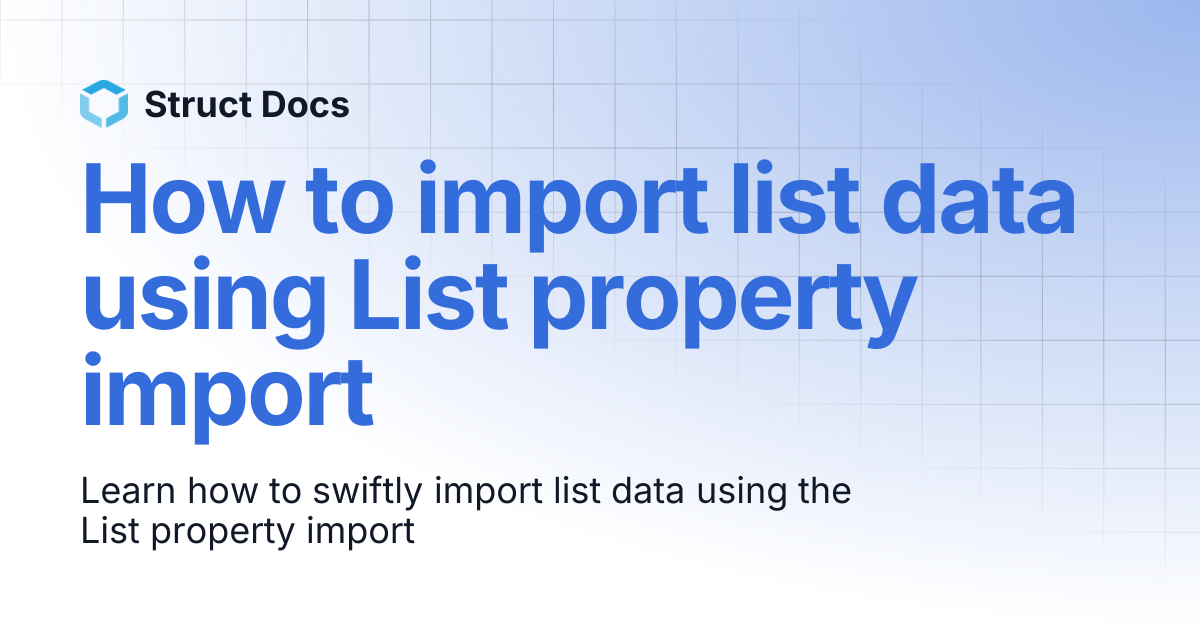 How to import list data using List property import | Struct Docs
