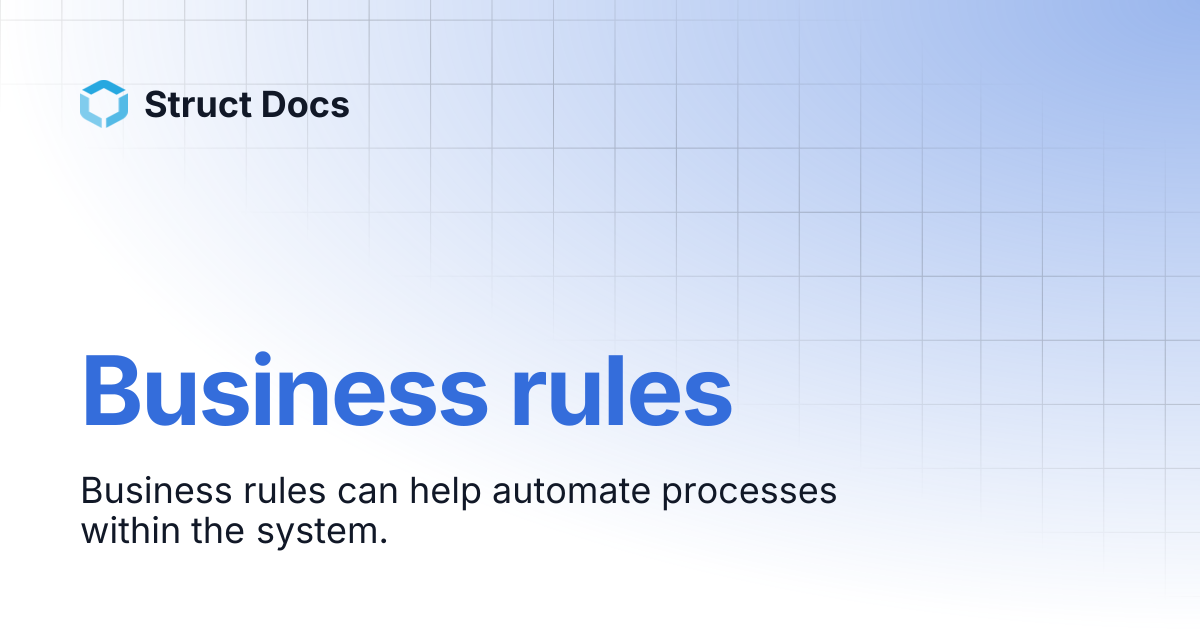 Business rules | Struct Docs