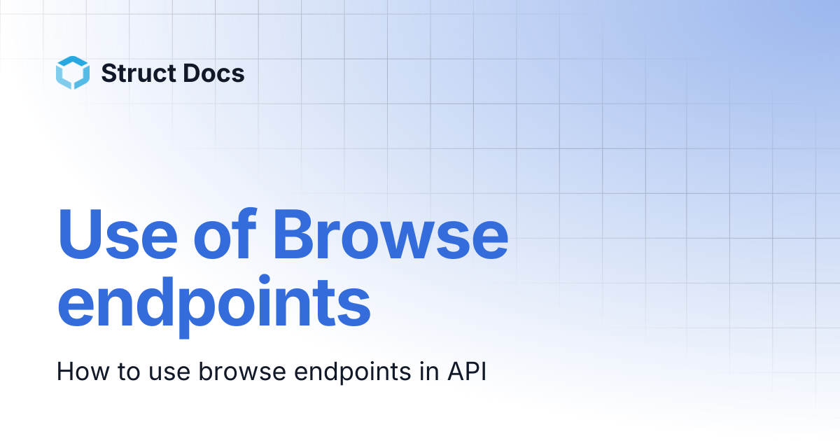 Use of Browse endpoints | Struct Docs