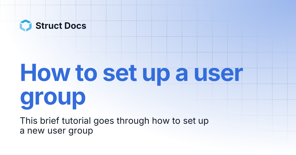 How to set up a user group | Struct Docs