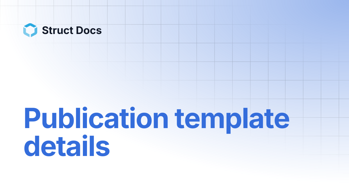 Publication template details | Struct Docs